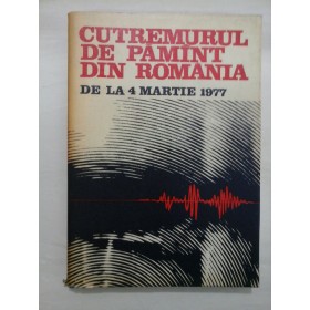 CUTREMURUL DE PAMANT DIN ROMANIA DE LA 4 MARTIE 1977  -  STEFAN BALAN/ VALERIU CRISTESCU/ ION CORNEA